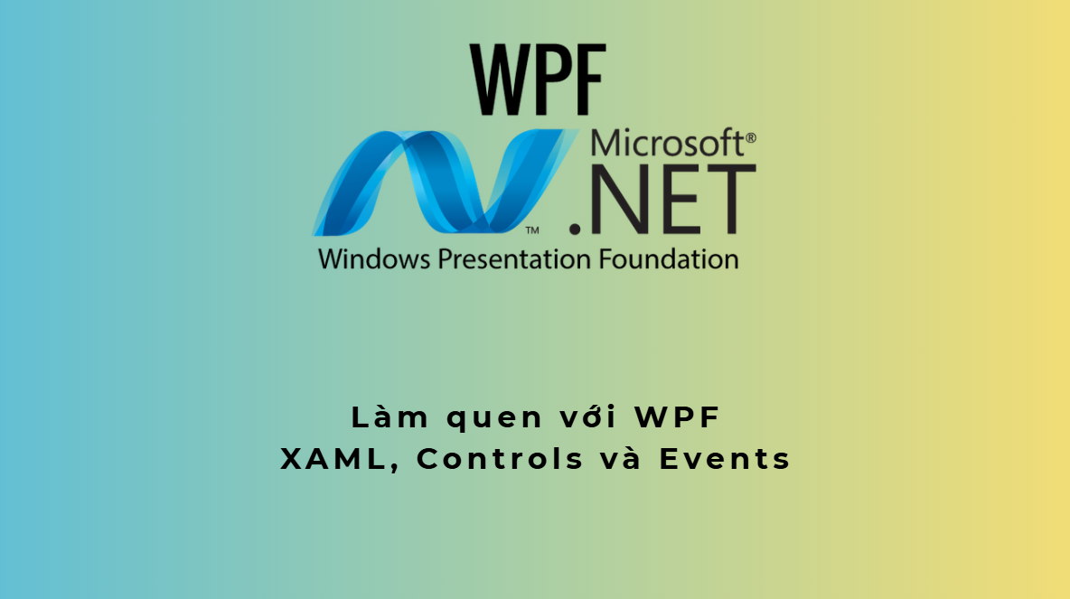 Làm quen với WPF - XAML, Controls và Events