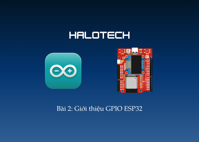 Bài 2: Giới thiệu GPIO của ESP32