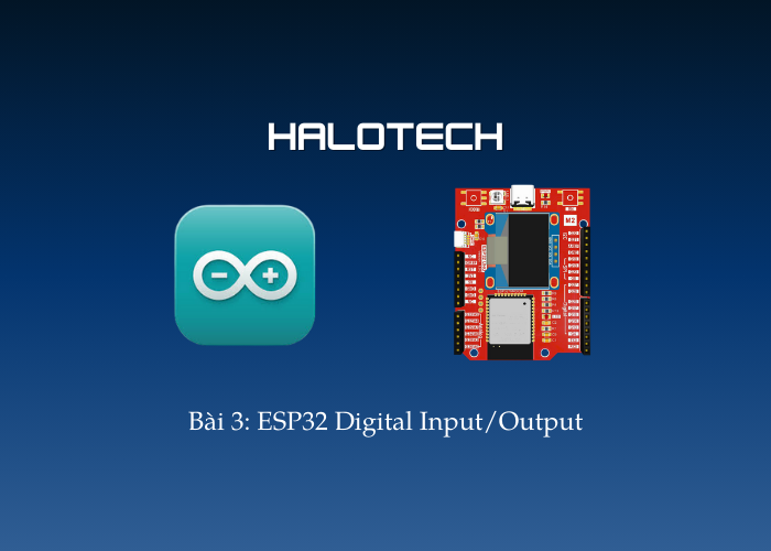 Bài 3: ESP32 Digital Input/Output